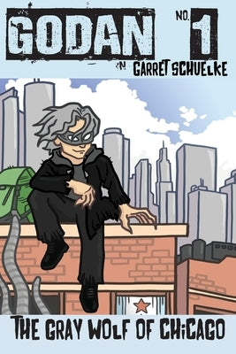 Godan: The Gray Wolf of Chicago by Schuelke, Garret