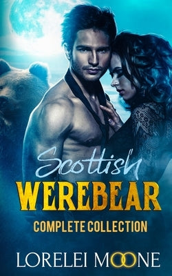 Scottish Werebear: The Complete Collection by Moone, Lorelei