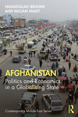 Afghanistan: Politics and Economics in a Globalising State by Ibrahimi, Niamatullah