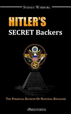 Hitler's Secret Backers by Warburg, Sydney