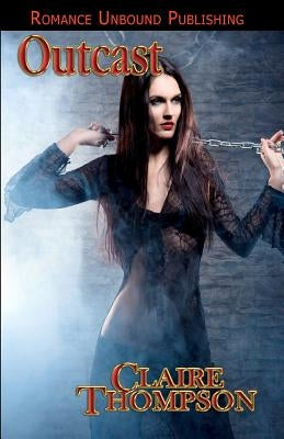 Outcast: Book Two of the True Kin Vampire Tales by Thompson, Claire