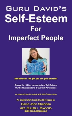 Guru David's Self Esteem for Imperfect People by Sheridan, David John