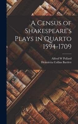 A Census of Shakespeare's Plays in Quarto 1594-1709 by Pollard, Alfred W.