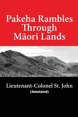 Pakeha Rambles Through Maori Lands by St John, John H. H.