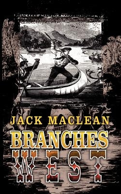 Branches West by MacLean, Jack