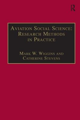 Aviation Social Science: Research Methods in Practice by Wiggins, Mark W.