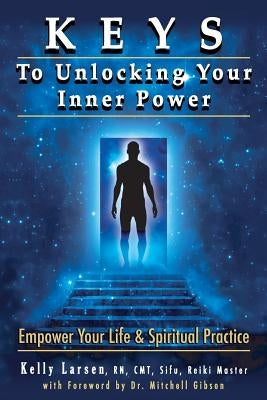 Keys To Unlocking Your Inner Power by Gibson M. D., Mitchell Earl
