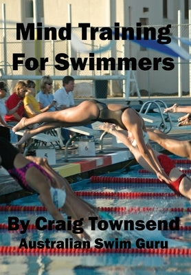 Mind Training For Swimmers by Townsend, Craig