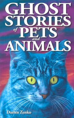 Ghost Stories of Pets and Animals by Zenko, Darren