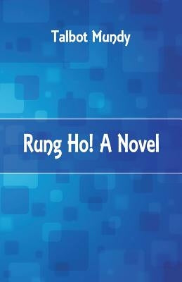 Rung Ho! A Novel by Mundy, Talbot