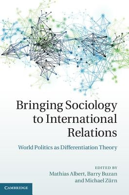 Bringing Sociology to International Relations by Albert, Mathias