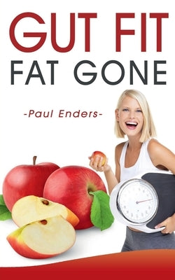 Gut fit - fat gone by Enders, Paul