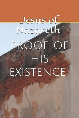 Jesus of Nazareth: Proof of his existence by Gaines, Christopher