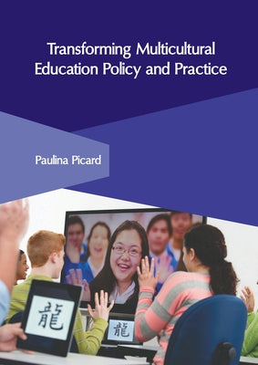 Transforming Multicultural Education Policy and Practice by Picard, Paulina