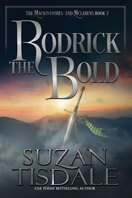 Rodrick the Bold: Book Three of the Mackintoshes and McLarens by Tisdale, Suzan