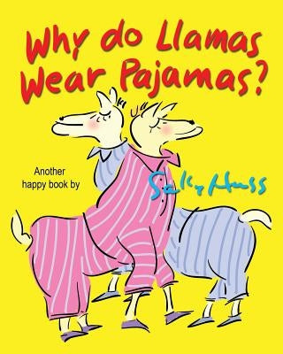 Why Do Llamas Wear Pajamas? by Huss, Sally