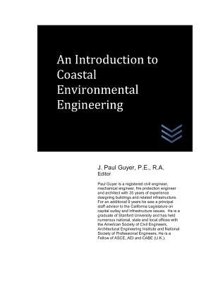 An Introduction to Coastal Environmental Engineering by Guyer, J. Paul