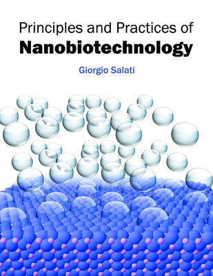 Principles and Practices of Nanobiotechnology by Salati, Giorgio