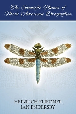 The Scientific Names of North American Dragonflies by Endersby, Ian