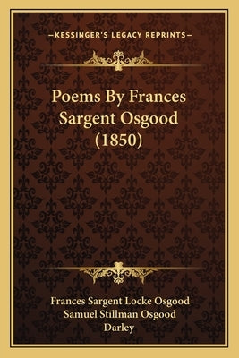 Poems By Frances Sargent Osgood (1850) by Osgood, Frances Sargent Locke