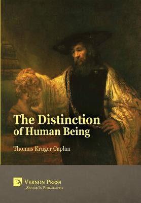 The Distinction of Human Being by Caplan, Thomas Kruger