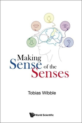 Making Sense of the Senses by Wibble, Tobias