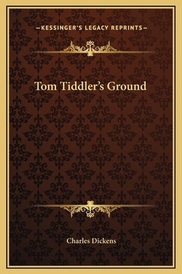 Tom Tiddler's Ground by Dickens, Charles