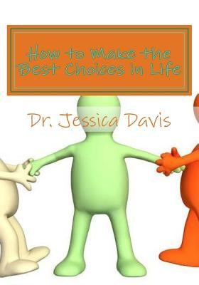 How to Make the Best Life Choices: What is Your Life Score? by Davis, Jessica