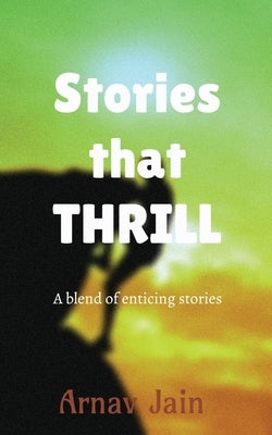 Stories that THRILL by Arnav Jain