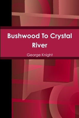 Bushwood To Crystal River by Knight, George