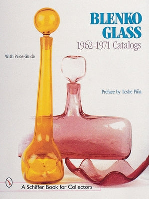 Blenko Glass: 1962-1971 Catalogs by Piña, Leslie