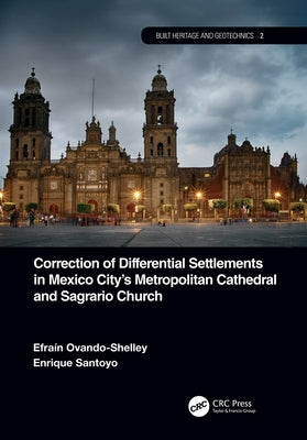 Correction of Differential Settlements in Mexico City's Metropolitan Cathedral and Sagrario Church by Ovando-Shelley, Efraín