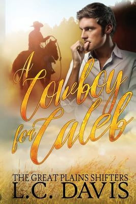 A Cowboy for Caleb by Davis, L. C.