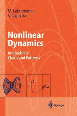 Nonlinear Dynamics: Integrability, Chaos and Patterns by Lakshmanan, Muthusamy