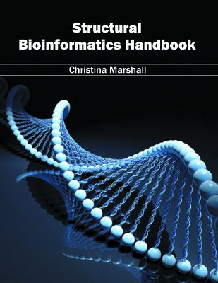Structural Bioinformatics Handbook by Marshall, Christina