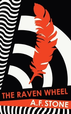 The Raven Wheel: An emotionally gripping and brutal thriller by Stone, A. F.