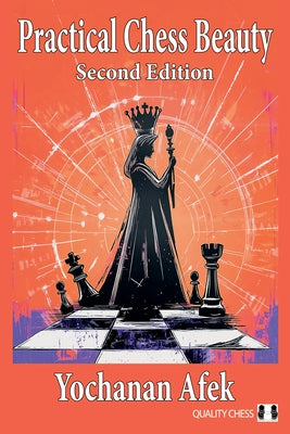 Practical Chess Beauty: Second Edition by Afek, Yochanan