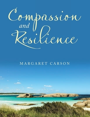 Compassion and Resilience by Carson, Margaret