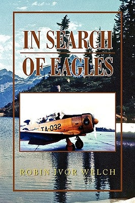 In Search of Eagles by Welch, Robin Ivor