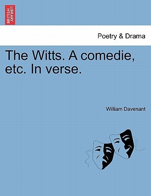 The Witts. a Comedie, Etc. in Verse. by Davenant, William, Sir
