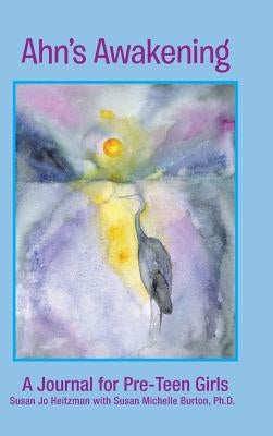 Ahn's Awakening: A Journal for Pre-Teen Girls by Heitzman, Susan Jo