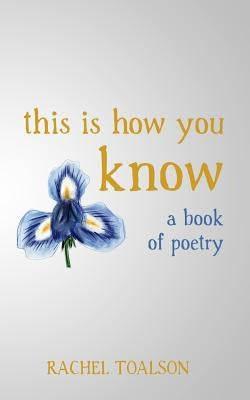 this is how you know by Toalson, Rachel