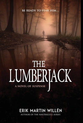 The Lumberjack by Willén, Erik Martin