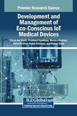 Development and Management of Eco-Conscious IoT Medical Devices by Sheih, Chich-Jen