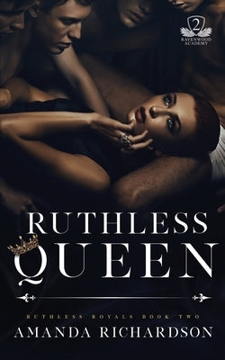 Ruthless Queen: A Reverse Harem Romance by Richardson, Amanda