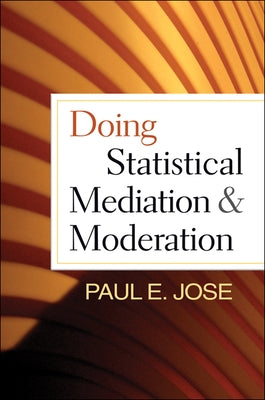 Doing Statistical Mediation and Moderation by Jose, Paul E.