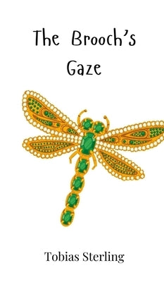 The Brooch's Gaze by Sterling, Tobias