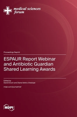 ESPAUR Report Webinar and Antibiotic Guardian Shared Learning Awards by Enoch, David