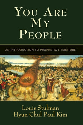 You Are My People: An Introduction to Prophetic Literature by Stulman, Louis