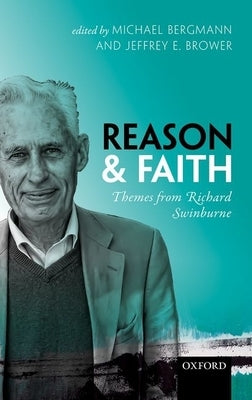 Reason and Faith: Themes from Richard Swinburne by Bergmann, Michael